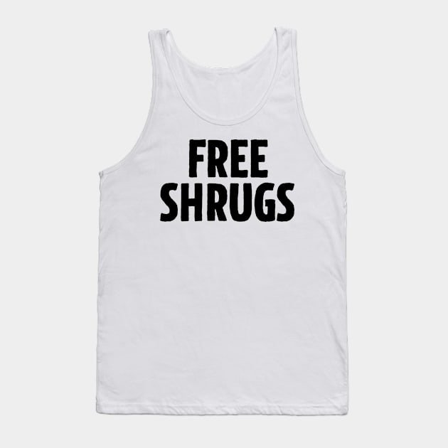 Free Shrugs Tank Top by theoddstreet